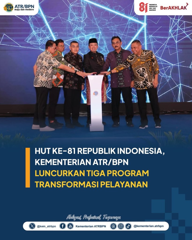 HUT RI KE-81 Kementerian ATR/BPN Luncurkan Tiga Program Transformasi&nbsp;Pelayanan